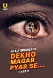 DEKHO MAGAR PYAR SE (PART-2) S01 thumbnail poster