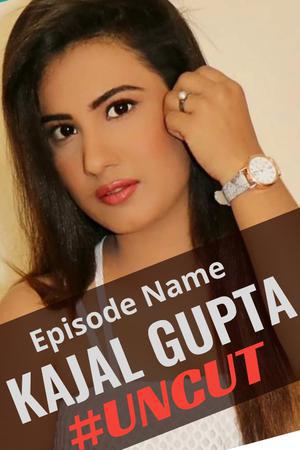 Kajal Gupta (Uncut) S01e01 2020